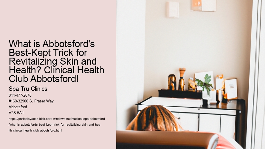 What is Abbotsford's Best-Kept Trick for Revitalizing Skin and Health? Clinical Health Club Abbotsford!