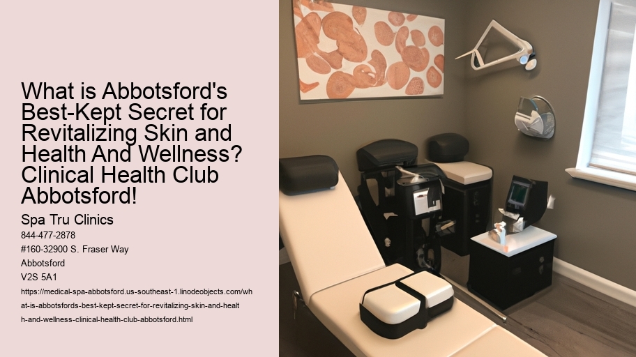 What is Abbotsford's Best-Kept Secret for Revitalizing Skin and Health And Wellness? Clinical Health Club Abbotsford!